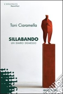 Sillabando. Un diario dismesso libro di Ciaramella Toni