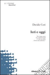 Ieri e oggi libro di Cori Davide