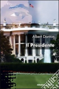 Il presidente libro di Danton Albert