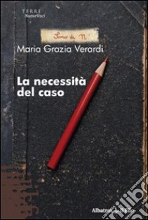 La necessità del caso libro di Verardi M. Grazia