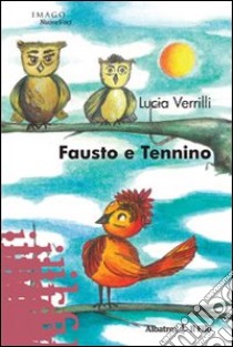 Fausto e Tennino libro di Verrilli Lucia