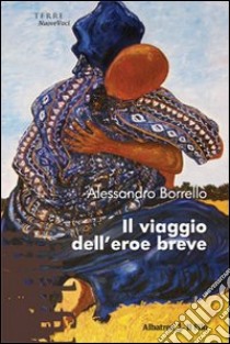 Il Viaggio dell'eroe breve libro di Borrello Alessandro