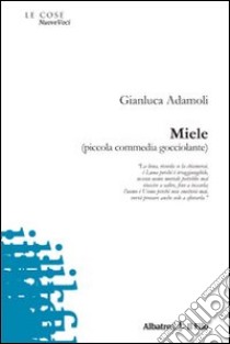 Miele (piccola commedia gocciolante) libro di Adamoli Gianluca