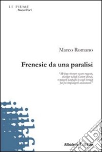 Frenesie da una paralisi libro di Romano Marco