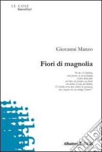 Fiori di magnolia libro di Manzo Giovanni