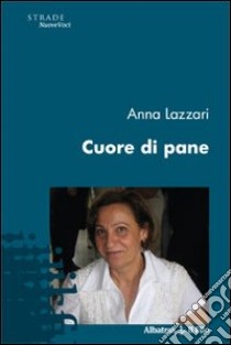 Cuore di pane libro di Lazzari Anna