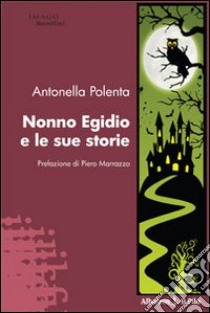 Nonno Egidio e le sue storie libro di Polenta Antonella