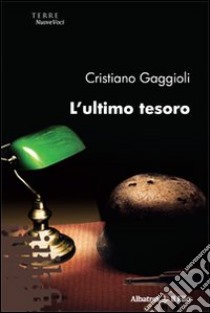 L'ultimo tesoro libro di Gaggioli Cristiano