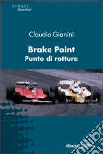 Brake Point-Punto di rottura libro di Gianini Claudio