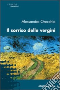 Il sorriso delle vergini libro di Orecchio Alessandro