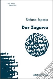 Dar Zagawa libro di Esposto Stefano