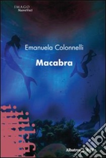 Macabra libro di Colonnelli Emanuela