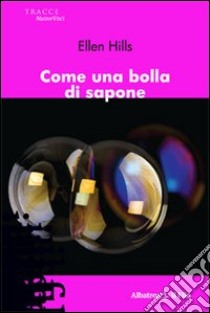 Come una bolla di sapone libro di Hills Ellen