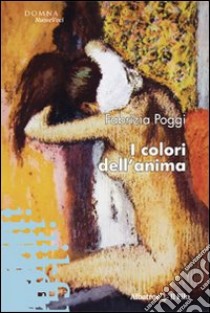 I colori dell'anima libro di Poggi Fabrizia