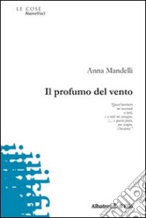 Il profumo del vento libro di Mandelli Anna