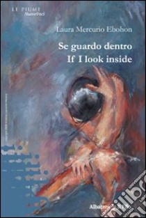 Se guardo dentro-If I look inside libro di Mercurio Ebohon Laura