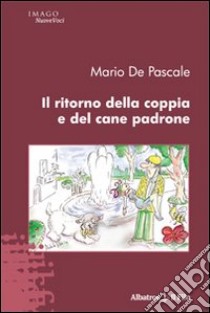 Il ritorno della coppia e del cane padrone libro di De Pascale Mario