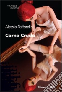 Carne cruda libro di Taffarello Alessio