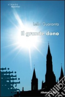 Il grande dono libro di Quaranta Lello