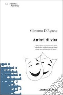 Attimi di vita libro di D'Agnese Giovanna