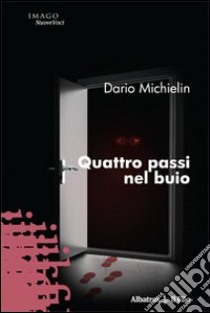 Quattro passi nel buio libro di Michielin Dario