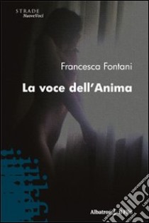 La Voce dell'anima libro di Fontani Francesca