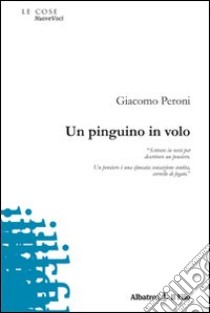 Un Pinguino in volo libro di Peroni Giacomo