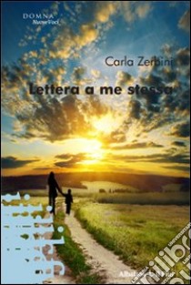 Lettera a me stessa libro di Zerbini Carla