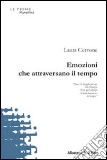 Emozioni che attraversano il tempo libro di Cervone Laura