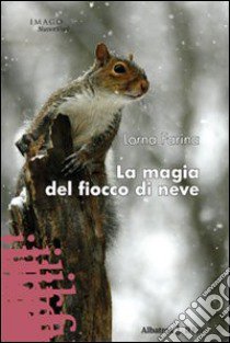 La Magia del fiocco di neve libro di Farina Lorna