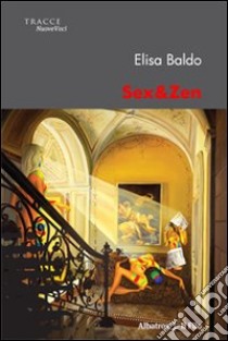 Sex&Zen libro di Baldo Elisa