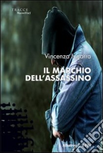 Il Marchio dell'assassino libro di Ingarra Vincenza