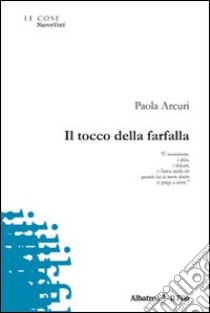 Il Tocco della farfalla libro di Arcuri Paola