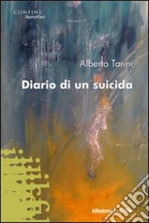 Diario di un suicida libro di Tarini Alberto