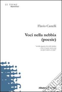 Voci della nebbia libro di Castelli Flavio