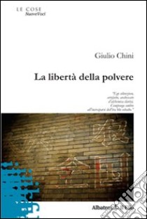 La Libertà della polvere libro di Chini Giulio