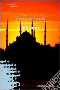 Sultana libro di Maruzzelli Vanina