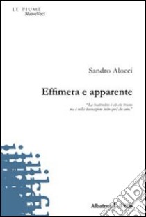 Effimera e apparente libro di Alocci Sandro