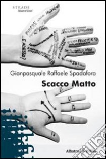 Scacco matto libro di Spadafora Gianpasquale R.