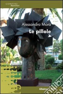 Le pillole libro di Mora Alessandro