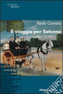 Il Viaggio per Saturno libro di Camera Paolo