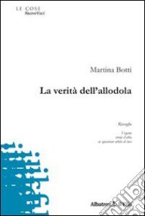 La Verità dell'allodola libro di Botti Martina