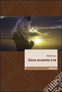 Sono accanto a te libro di Sun Molly