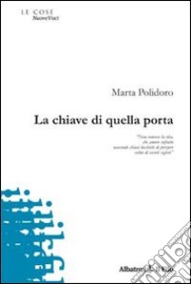 La Chiave di quella porta libro di Polidoro Marta