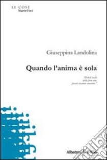 Quando l'anima è sola libro di Landolina Giuseppina