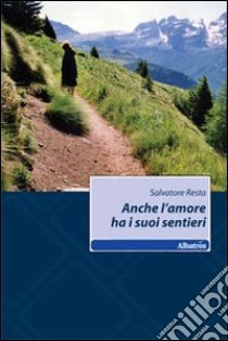 Anche l'amore ha i suoi sentieri libro di Resta Salvatore