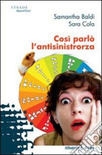 Così parlò l'antisinistrorza libro di Baldi Samantha; Cola Sara