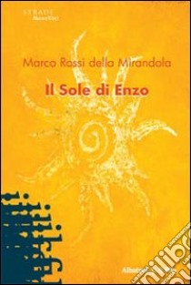 Il sole di Enzo libro di Rossi Della Mirandola Marco