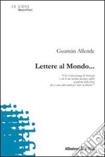 Lettere al mondo... libro di Allende Guamán