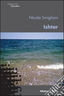 Ishtar libro di Smigliani Nicola